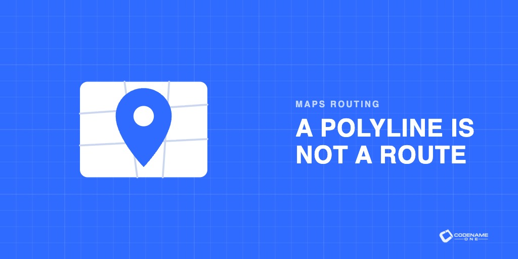 A Polyline Is Not a Route